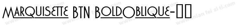 Marquisette BTN BoldOblique字体转换
